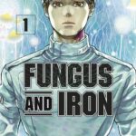 Fungus and iron volume 1