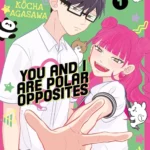 You and I are polar opposites volume 1