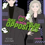 You and I are polar opposites volume 7