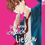 Und wenn ich dich lieben würde? 01 – Manga auf Deutsch (TOKYOPOP)