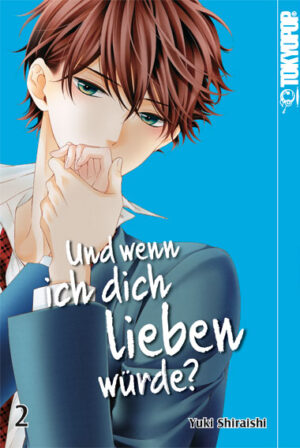 Und wenn ich dich lieben würde? 02 – Manga auf Deutsch (TOKYOPOP)