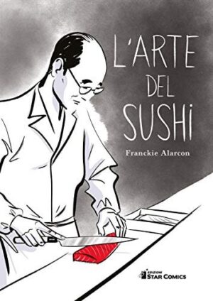Copertina del manga L'arte del Sushi, edizione italiana Star Comics di Franckie Alarcon