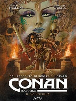 Copertina del manga Conan il Cimmero il Dio Nell'urna, edizione italiana Star Comics di Headline & Civiello