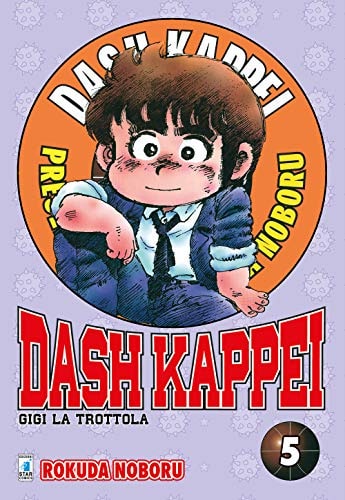 Copertina del manga Dash Kappei vol. 5, edizione italiana Star Comics di Noboru Rokuda
