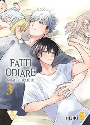 Copertina del manga Fatti Odiare - Kirai De Isasete vol. 3, edizione italiana Star Comics di Hijiki