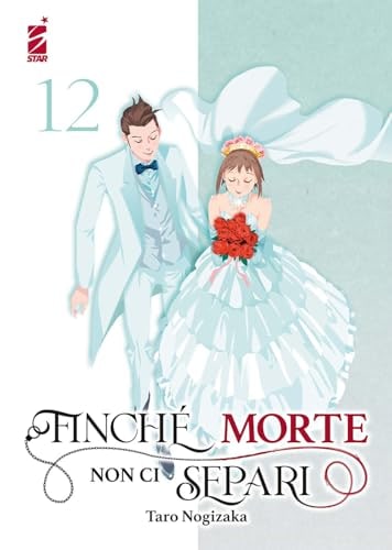 Copertina del manga Finchè Morte Non Ci Separi 12 di vol. 12, edizione italiana Star Comics di Taro Nogizaka