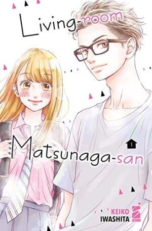 Copertina del manga Living-Room Matsunaga-San vol. 1, edizione italiana Star Comics di Keiko Iwashita