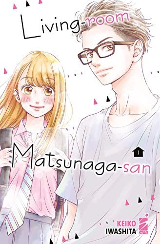 Copertina del manga Living-Room Matsunaga-San vol. 1, edizione italiana Star Comics di Keiko Iwashita