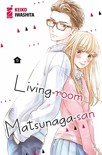 Copertina del manga Living-Room Matsunaga-San vol. 5, edizione italiana Star Comics di Keiko Iwashita