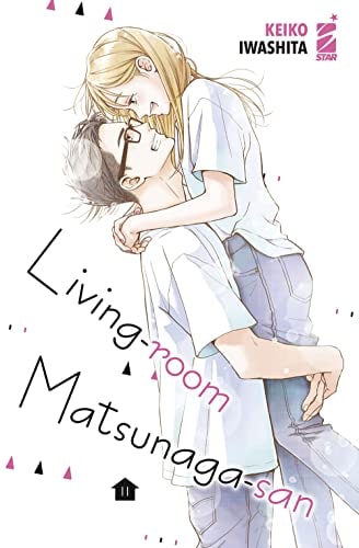 Copertina del manga Living Room Matsunaga-San vol. 11, edizione italiana Star Comics di Keiko Iwashita