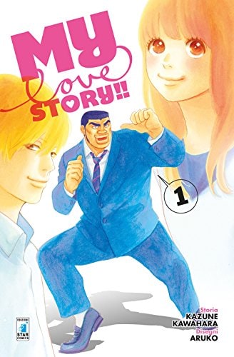 Copertina del manga My Love Story!! vol. 1, edizione italiana Star Comics di Kazune Kawahara & Aruko