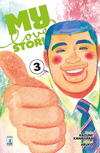 Copertina del manga My Love Story!! vol. 3, edizione italiana Star Comics di Kazune Kawahara