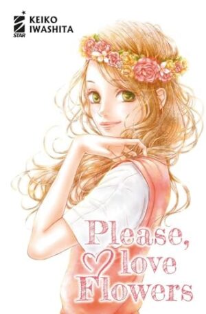 Copertina del manga Please, Love Flowers, edizione italiana Star Comics di Keiko Iwashita