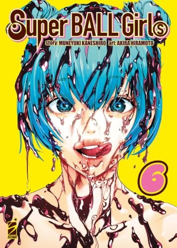 Copertina del manga Super Ball Girls vol. 6, edizione italiana Star Comics di Hiramoto,Muneyuki Kaneshiro
