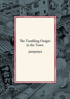 Copertina del manga The Tumbling Onigiri in the Town, edizione italiana Star Comics di Panpanya