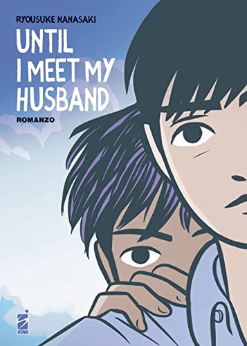 Copertina del manga Until i Meet My Husband - Romanzo, edizione italiana Star Comics di Ryosuke Nanasaki