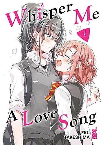 Copertina del manga Whisper Me a Love Song vol. 1, edizione italiana Star Comics di Eku Takeshima