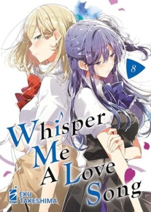 Copertina del manga Whisper Me a Love Song vol. 8, edizione italiana Star Comics di Eku Takeshima