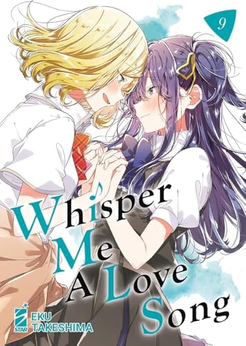 Copertina del manga Whisper Me a Love Song vol. 9, edizione italiana Star Comics di Eku Takeshima