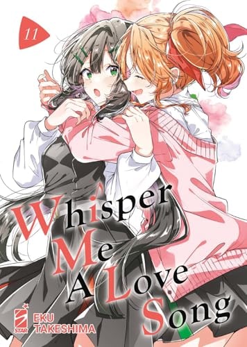 Copertina del manga Whisper Me a Love Song vol. 11, edizione italiana Star Comics di Eku Takeshima
