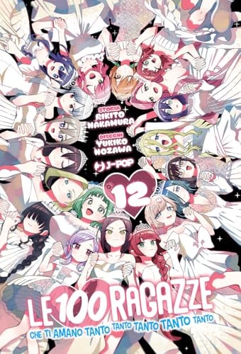 Copertina del manga Le 100 Ragazze Che Ti Amano Tanto vol. 12, edizione italiana J-POP Edizioni di Rikito Nakamura, Yukiko Nozawa