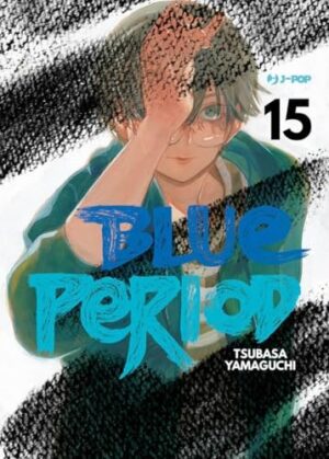 Copertina del manga Blue Period vol. 15, edizione italiana J-POP Edizioni di Tsubasa Yamaguchi