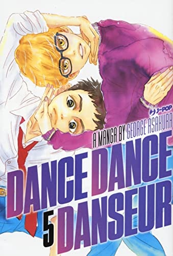 Copertina del manga Dance Dance Danseur vol. 5, edizione italiana J-POP Edizioni di George Asakura
