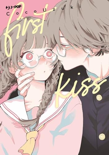 Copertina del manga First Kiss, edizione italiana J-POP Edizioni di Coco Uzuki