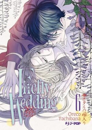 Copertina del manga Firefly Wedding vol. 6, edizione italiana J-POP Edizioni di Oreco Tachibana