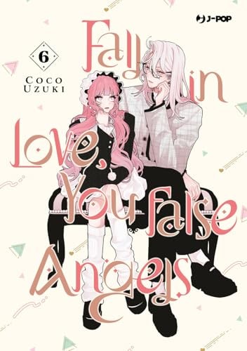 Copertina del manga Fall in Love, You False Angels vol. 6, edizione italiana J-POP Edizioni di Coco Uzuki