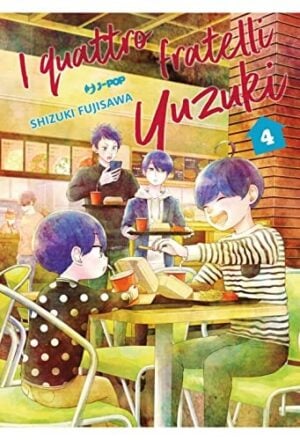 Copertina del manga I Quattro Fratelli Yuzuki vol. 4, edizione italiana J-POP Edizioni di Shizuki Fujisawa