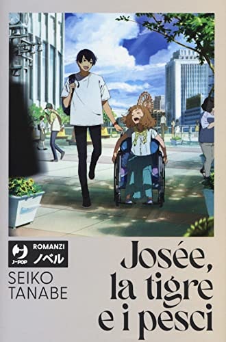 Copertina del manga Josee, the Tiger & the Fish Romanzo, edizione italiana J-POP Edizioni di Seiko Tanabe