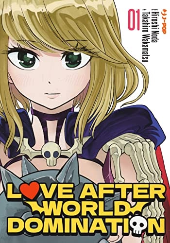 Copertina del manga Love After World Domination vol. 1, edizione italiana J-POP Edizioni di Hiroshi Noda & Wakamatsu