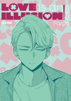 Copertina del manga Love Is An Illusion! vol. 8, edizione italiana J-POP Edizioni di Fargo