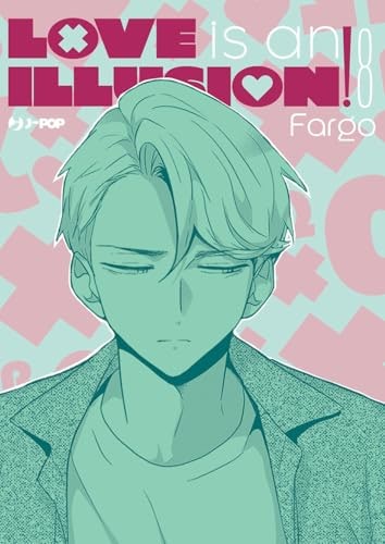 Copertina del manga Love Is An Illusion! vol. 8, edizione italiana J-POP Edizioni di Fargo