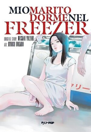 Copertina del manga Mio Marito Dorme Nel Freezer, edizione italiana J-POP Edizioni di Misaki Yazuki & Hyaku Takara