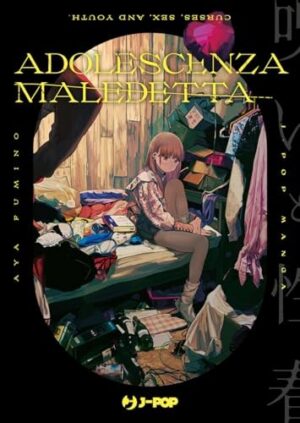 Copertina del manga Adolescenza Maledetta, edizione italiana J-POP Edizioni di Aya Fumino