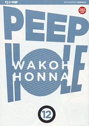 Copertina del manga Peep Hole vol. 12, edizione italiana J-POP Edizioni di Wakoh Honna