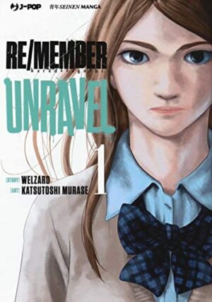 Copertina del manga Re/Member Unravel vol. 1, edizione italiana J-POP Edizioni di Welzard