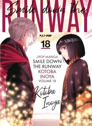 Copertina del manga Smile Down the Runway vol. 18, edizione italiana J-POP Edizioni di Kotoba Inoya