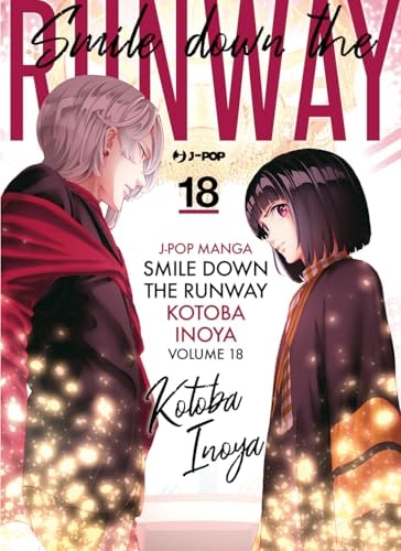 Copertina del manga Smile Down the Runway vol. 18, edizione italiana J-POP Edizioni di Kotoba Inoya