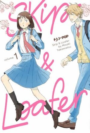 Copertina del manga Skip & Loafer vol. 1, edizione italiana J-POP Edizioni di Misaki Takamatsu