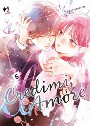 Copertina del manga Credimi, è Amore vol. 6, edizione italiana J-POP Edizioni di Editore