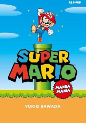 Copertina del manga Super Mario Mangamania, edizione italiana J-POP Edizioni di Yukio Sawada