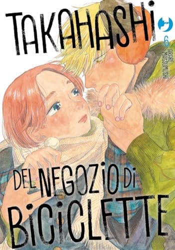 Copertina del manga Takahashi Negozio di Biciclette vol. 6, edizione italiana J-POP Edizioni di Arare Matsumushi