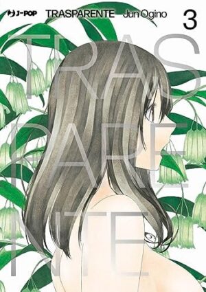 Copertina del manga Trasparente vol. 3, edizione italiana J-POP Edizioni di Jun Ogino