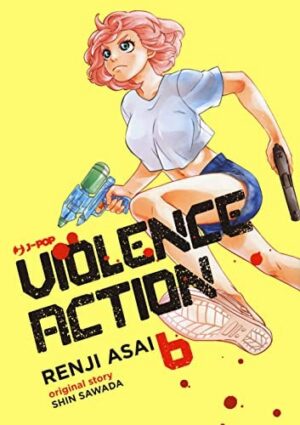 Copertina del manga Violence Action vol. 6, edizione italiana J-POP Edizioni di Shin Sawada & Renji Asai