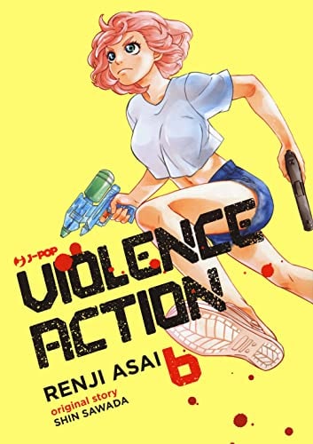 Copertina del manga Violence Action vol. 6, edizione italiana J-POP Edizioni di Shin Sawada & Renji Asai