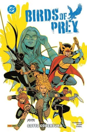 Copertina del fumetto Birds of Prey 3 - Sotto Copertura, edizione italiana Panini Comics / DC / Marvel / Disney di Thompson, Basri & Cabal