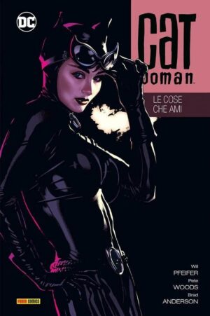 Copertina del fumetto Catwoman 4 le Cose Che Ami, edizione italiana Panini Comics / DC / Marvel / Disney di Pfeifer, Woods & Anderson